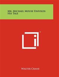 Mr. Michael Mouse Unfolds His Tale