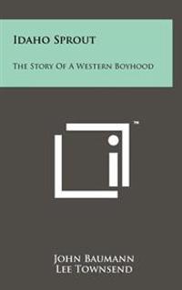 Bokomslag för "Idaho Sprout: The Story of a Western Boyhood"