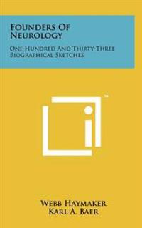 Founders of Neurology: One Hundred and Thirty-Three Biographical Sketches