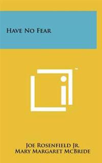 Have No Fear