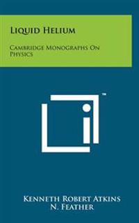 Liquid Helium: Cambridge Monographs on Physics