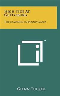 High Tide at Gettysburg: The Campaign in Pennsylvania