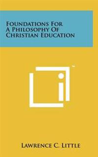 Foundations for a Philosophy of Christian Education
