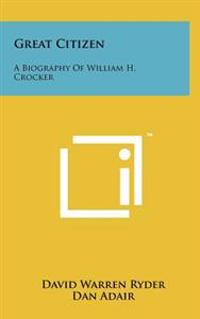Kirjan kansi "Great Citizen: A Biography of William H. Crocker"