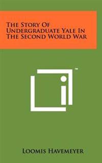 The Story of Undergraduate Yale in the Second World War