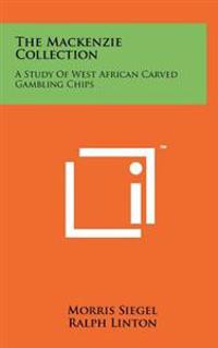 The MacKenzie Collection: A Study of West African Carved Gambling Chips