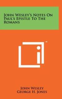John Wesley's Notes on Paul's Epistle to the Romans