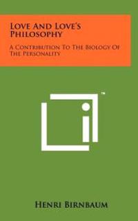 Love and Love's Philosophy: A Contribution to the Biology of the Personality