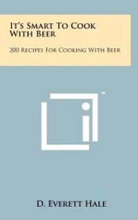Kirjan kansi "It's Smart to Cook with Beer: 200 Recipes for Cooking with Beer"