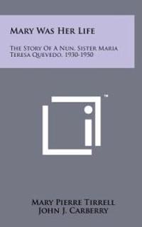 Mary Was Her Life: The Story of a Nun, Sister Maria Teresa Quevedo, 1930-1950