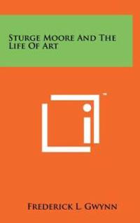 Sturge Moore and the Life of Art