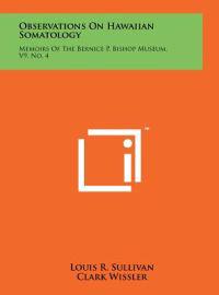 Observations on Hawaiian Somatology: Memoirs of the Bernice P. Bishop Museum, V9, No. 4