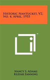 Historic Nantucket, V2, No. 4, April, 1955