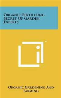 Organic Fertilizing, Secret of Garden Experts