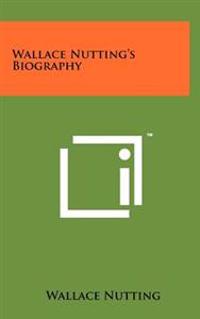 Wallace Nutting's Biography