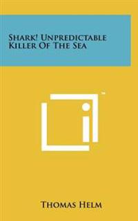 Kirjan kansi "Shark! Unpredictable Killer of the Sea"