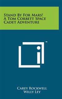 Stand by for Mars! a Tom Corbett Space Cadet Adventure