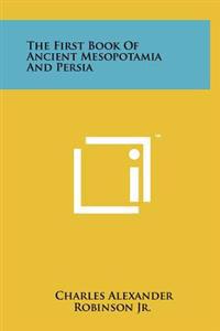 The First Book of Ancient Mesopotamia and Persia