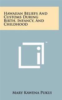 Hawaiian Beliefs and Customs During Birth, Infancy, and Childhood
