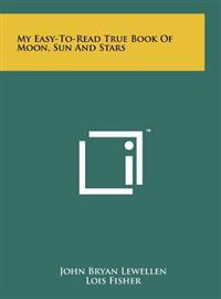 Bokomslag för "My Easy-To-Read True Book of Moon, Sun and Stars"