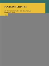 Power in Buildings: An Artist's View of Contemporary Architecture
