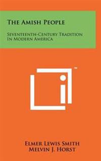 The Amish People: Seventeenth-Century Tradition in Modern America