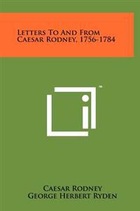 Letters to and from Caesar Rodney, 1756-1784