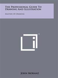 Bokomslag för "The Professional Guide to Drawing and Illustration: Mastery of Drawing"