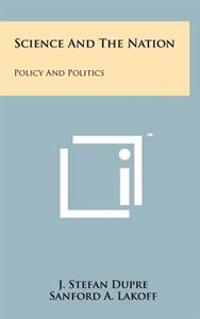 Science and the Nation: Policy and Politics