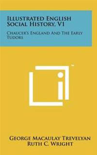 Illustrated English Social History, V1: Chaucer's England and the Early Tudors
