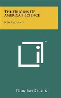 The Origins of American Science: New England