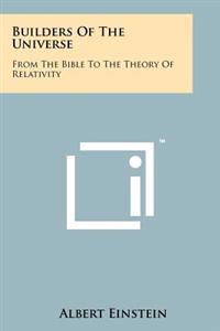 Builders of the Universe: From the Bible to the Theory of Relativity