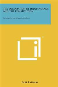 The Declaration of Independence and the Constitution: Problems in American Civilization