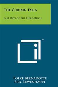 Bokomslag för "The Curtain Falls: Last Days of the Third Reich"