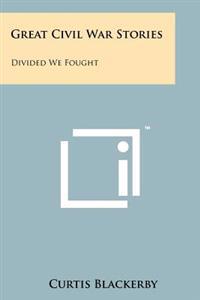 Great Civil War Stories: Divided We Fought