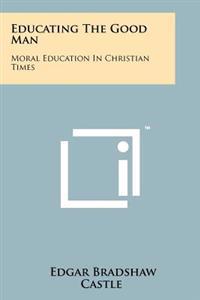 Educating the Good Man: Moral Education in Christian Times