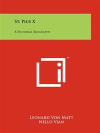 Bokomslag för "St. Pius X: A Pictorial Biography"