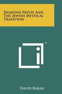 Bokomslag för "Sigmund Freud and the Jewish Mystical Tradition"