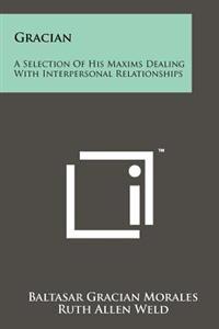 Gracian: A Selection of His Maxims Dealing with Interpersonal Relationships