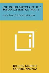 Exploring Aspects of the Subud Experience, Part 1: Seven Talks for Subud Members