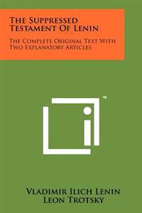 The Suppressed Testament of Lenin: The Complete Original Text with Two Explanatory Articles