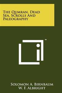 The Qumran, Dead Sea, Scrolls and Paleography