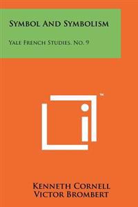 Symbol and Symbolism: Yale French Studies, No. 9