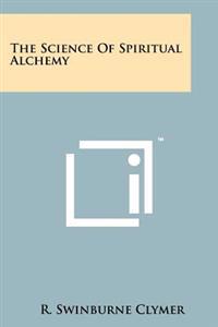The Science of Spiritual Alchemy