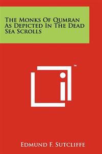 The Monks of Qumran as Depicted in the Dead Sea Scrolls