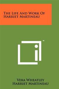 The Life and Work of Harriet Martineau
