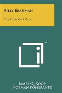 Billy Brahman: The Story of a Calf
