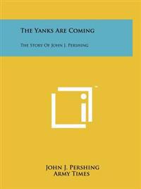 Bokomslag för "The Yanks Are Coming: The Story of John J. Pershing"