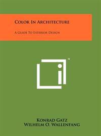 Color in Architecture: A Guide to Exterior Design