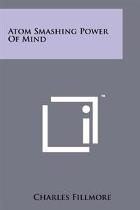 Atom Smashing Power of Mind